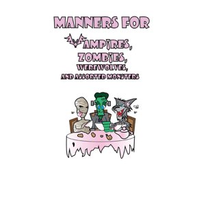 Manners for Vampires, Werewolves, Zombies and other assorted Monsters (Paperback)