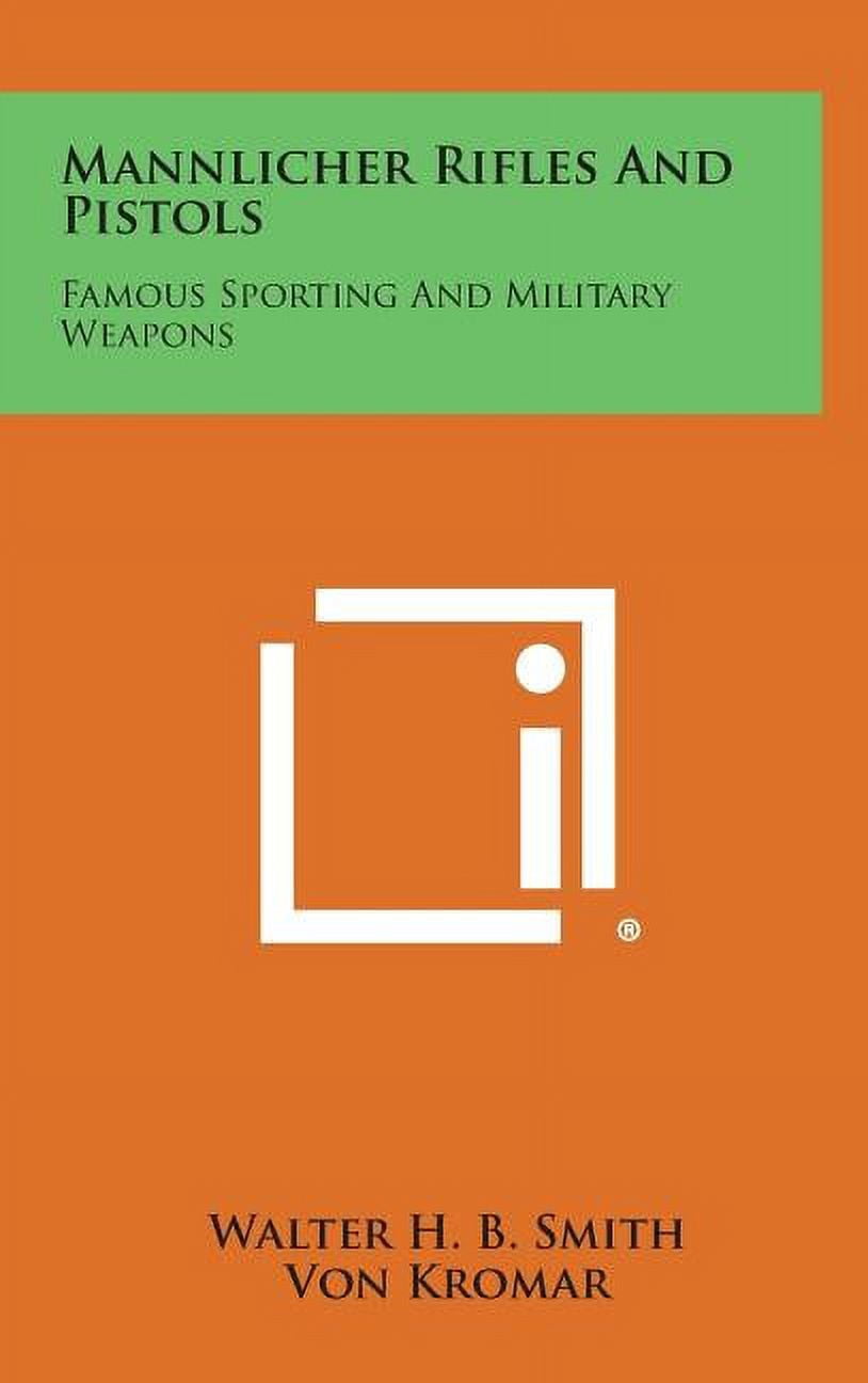 Mannlicher Rifles and Pistols: Famous Sporting and Military Weapons (Hardcover)