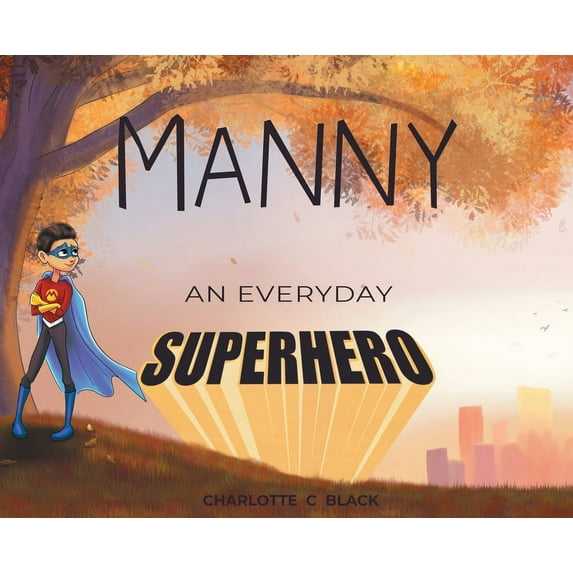 Manny: An Everyday Superhero, (Hardcover)