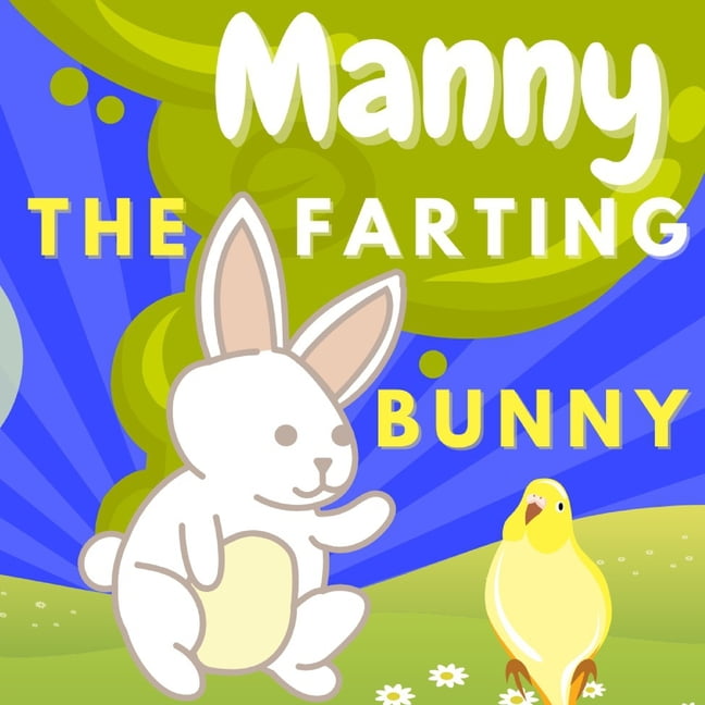 Manny The Farting Bunny: A Funny Educational Rhyming Book for Kids, The ...