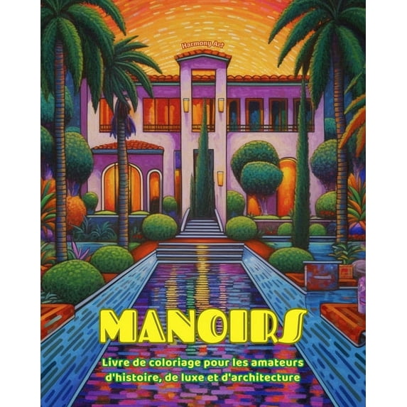 Manoirs Livre de coloriage pour les amateurs d'histoire, de luxe et d'architecture Designs créatifs: Des manoi, (Paperback)