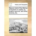 thumbnail image 1 of Manors Held of the Bishop of Durham in Capite, by Knight's Service, and Other Tenures, &C., (Paperback), 1 of 1