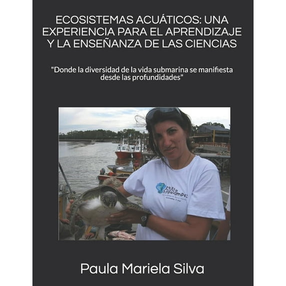 Manos a la Ciencia Ecosistemas Acuáticos: UNA EXPERIENCIA PARA EL APRENDIZAJE Y LA ENSEÑANZA DE LAS CIENCIAS: "Donde la diversidad de la vi, Book 1, (Paperback)