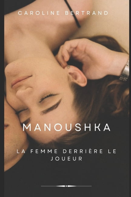 Manoushka: La femme derriÃ¨re le joueur, (Paperback)