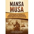 thumbnail image 1 of Mansa Musa: A Captivating Guide to the Emperor of the Islamic Mali Empire in West Africa and How He Developed Timbuktu i, (Paperback), 1 of 1