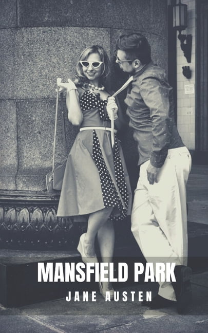 Mansfield Park : A psychological novel by one of the most important authors in all of europe (Paperback)
