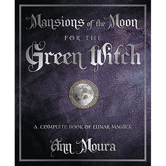 Pre-Owned Mansions of the Moon for the Green Witch: A Complete Book of Lunar Magic (Paperback) 0738720658 9780738720654