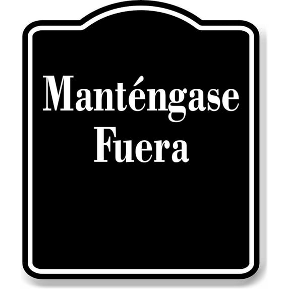 Mant ngase Fuera Spanish firmar BLACK Aluminum Composite Sign, 8.5"x10"