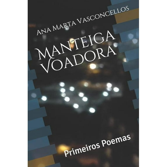 Manteiga Voadora: Primeiros Poemas (Paperback) by Ana Marta Soares Vasconcellos