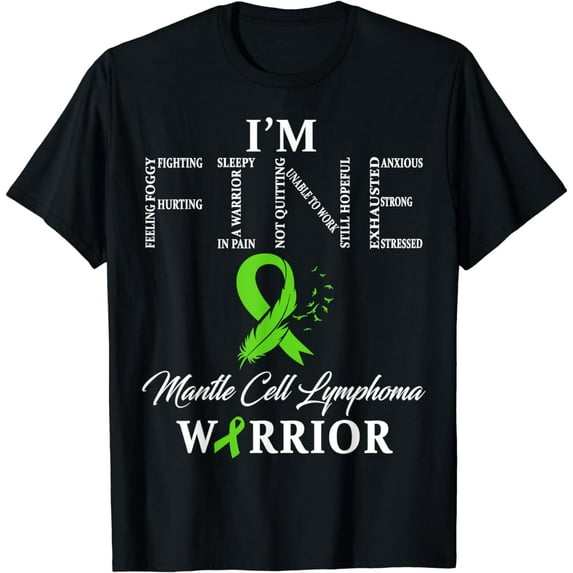 Mantle Cell Lymphoma Warrior I'm Fine T-Shirt