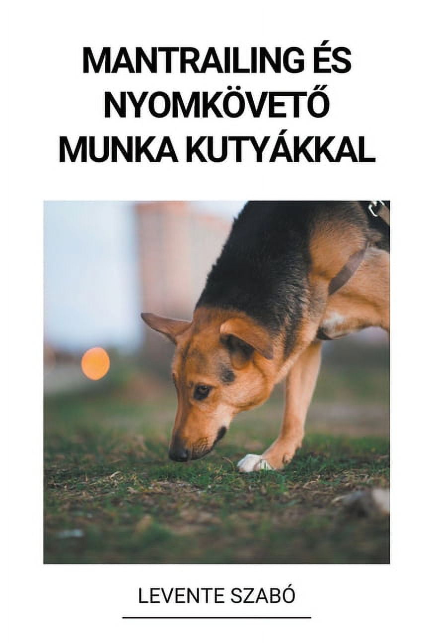 Mantrailing és Nyomkövető Munka Kutyákkal, (Paperback)