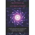thumbnail image 1 of Mantras & Affirmations: Chants and Healing Affirmations to Increase Your Energetic Vibrational Frequency, (Paperback), 1 of 1