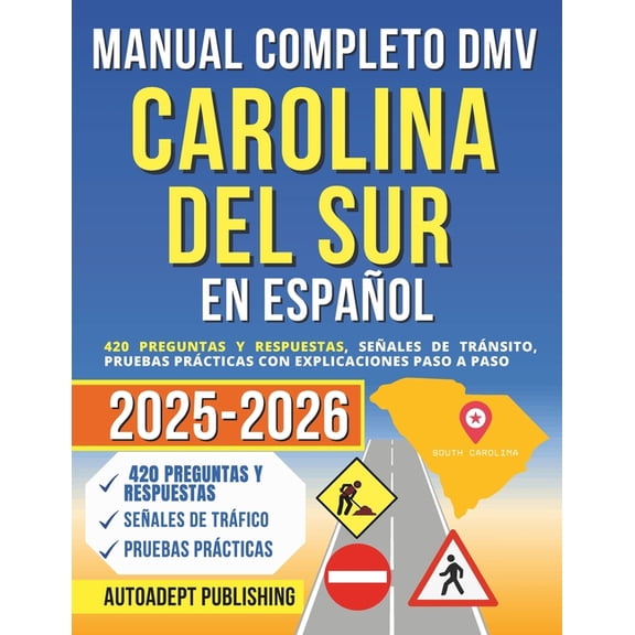 Manual Completo DMV Carolina del Sur en Espaol: 420 Preguntas Y Respuestas, Seales de Trnsito, Pruebas Prcticas Con , (Paperback)