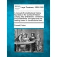 thumbnail image 1 of A Manual of Constitutional History Founded on the Works of Hallam, Creasy, May and Broom : Containing the Fundamental Principles and the Leading Cases in Constitutional Law. (Paperback), 1 of 1
