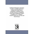 thumbnail image 1 of A Manual of Elementary instruction, For the Use of Public and Private Schools and Normal Classes, Containing A Graduated, (Paperback), 1 of 1