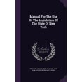 thumbnail image 1 of Manual For The Use Of The Legislature Of The State Of New York (Hardcover), 1 of 1