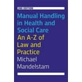 thumbnail image 1 of Manual Handling in Health and Social Care, Second Edition: An A-Z of Law and Practice, (Paperback), 1 of 1