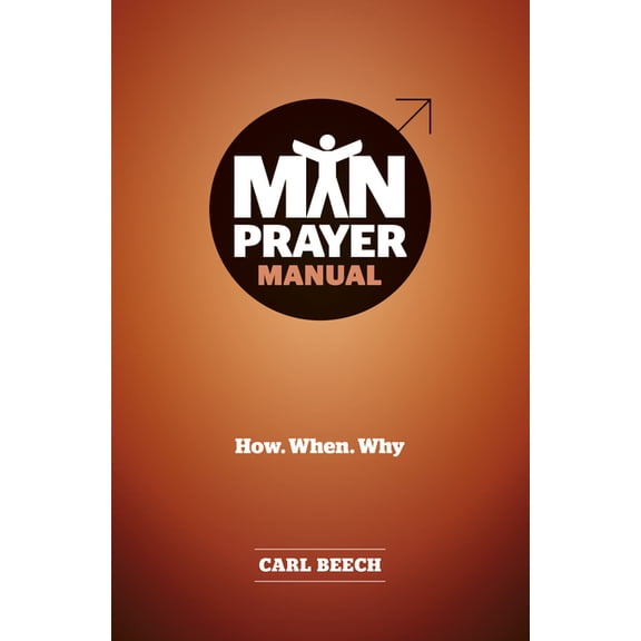 Manual: Man Prayer Manual: How. When. Why (Paperback)