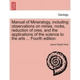 thumbnail image 1 of Manual of Mineralogy, Including Observations on Mines, Rocks, Reduction of Ores, and the Applications of the Science to the Arts ... Fourth Edition. (Paperback), 1 of 1