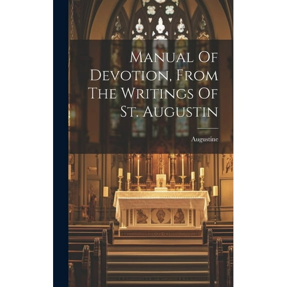 Manual Of Devotion, From The Writings Of St. Augustin (Hardcover)