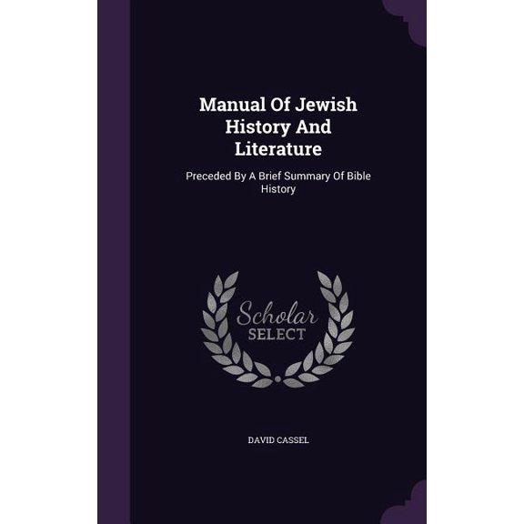 Manual Of Jewish History And Literature : Preceded By A Brief Summary Of Bible History (Hardcover)