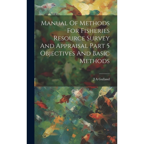 Manual Of Methods For Fisheries Resource Survey And Appraisal Part 5 Objectives And Basic Methods (Hardcover)