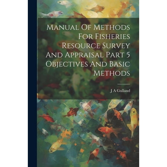 Manual Of Methods For Fisheries Resource Survey And Appraisal Part 5 Objectives And Basic Methods (Paperback)