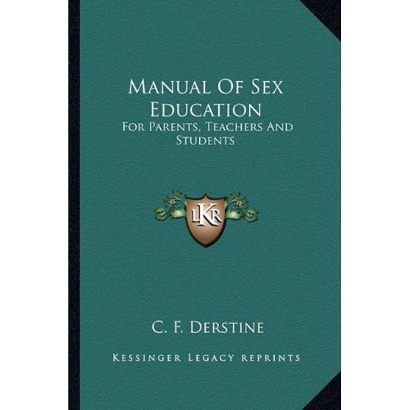 Manual Of Sex Education: For Parents, Teachers And Students Paperback 1163173894 9781163173893 C. F. Derstine
