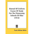 thumbnail image 1 of Manual Of Uniform Course Of Study For The Elementary Schools Of Ohio (1912) (Paperback), 1 of 1