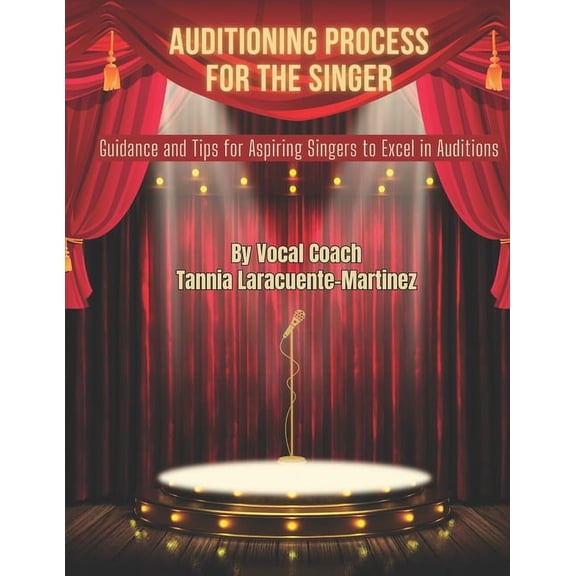Manual Para El Cantante: Auditioning Process for the Singer: Guidance and Tips for Aspiring Singers to Excel in Auditions (Paperback)