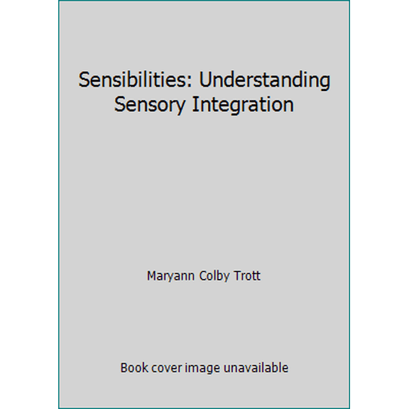 Pre-Owned Sensibilities: Understanding Sensory Integration (Paperback) 0761684387 9780761684381
