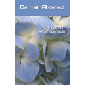 Manual de Aromaterapia Spanish Edition Paperback 1549623540 9781549623547 Damin Alvarez