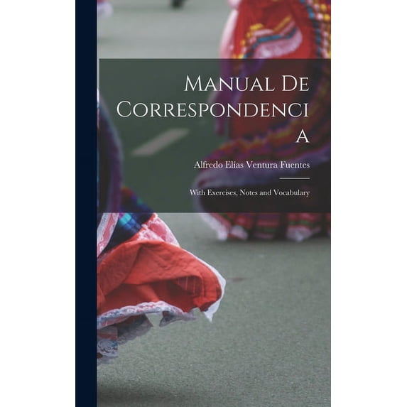 Manual de Correspondencia: With Exercises, Notes and Vocabulary (Hardcover)