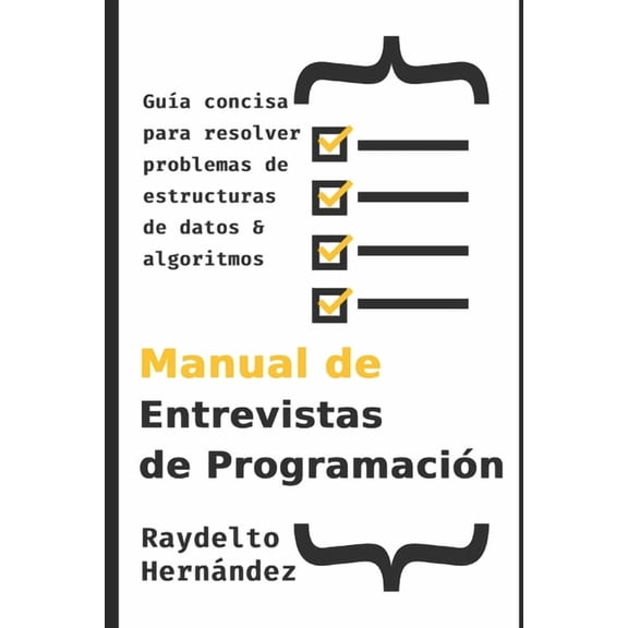 The Coding Interview Prep Handbook - Mul Manual de Entrevistas de Programacin: Gua concisa para resolver problemas de Estructuras de Datos y Algoritmos, (Paperback)