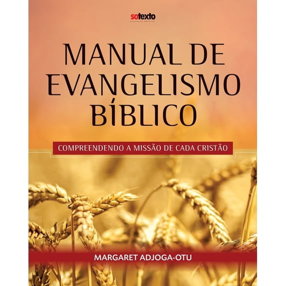 Manual de Evangelismo Biblico: Compreendo a Missao de Cada Cristao, (Paperback)