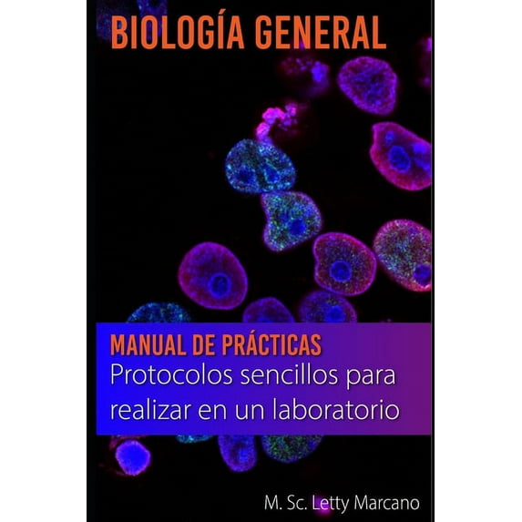 Manual de Pr?cticas en Biolog?a General: Protocolos sencillos para realizar en el laboratorio