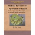 thumbnail image 1 of Manual de banco del reparador de relojes - Clock Repairers Bench Manual Spanish, (Paperback), 1 of 1