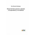 thumbnail image 1 of Manual de fisica general y aplicada a la agricultura y a la industria, (Hardcover), 1 of 1
