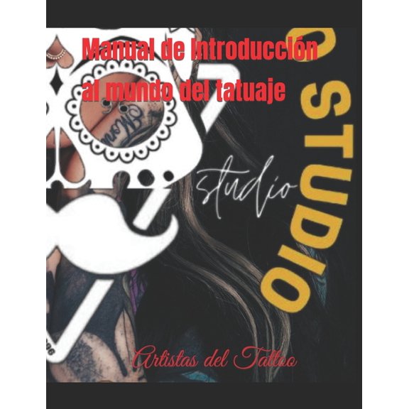 Manual de introduccion al mundo del tatuaje: Artista del Tattoo, (Paperback)