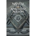 thumbnail image 1 of "Manual del Aprendiz MasÃ³n: Descifrando los Secretos de la Orden, (Paperback), 1 of 1