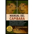 thumbnail image 1 of Manual del Carpibara: GuÃ­a completa para el cuidado del capibara: alimentaciÃ³n, hÃ¡bitat, socializaciÃ³n, propiedad legal , (Paperback), 1 of 1