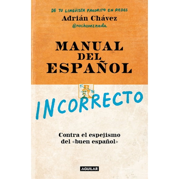 Manual del Espaol Incorrecto / A Manual of Incorrect Spanish, (Paperback)