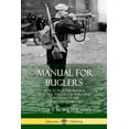 thumbnail image 1 of Manual for Buglers: How to Play the Bugle and Practice the Calls and Marching Songs Used in the United States Military, (Paperback), 1 of 1