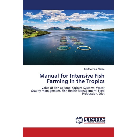 Manual for Intensive Fish Farming in the Tropics, (Paperback)