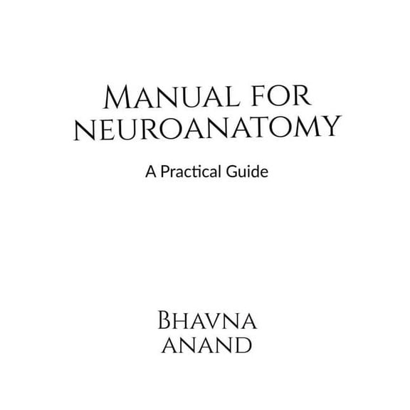 Manual for Neuroanatomy, (Paperback)