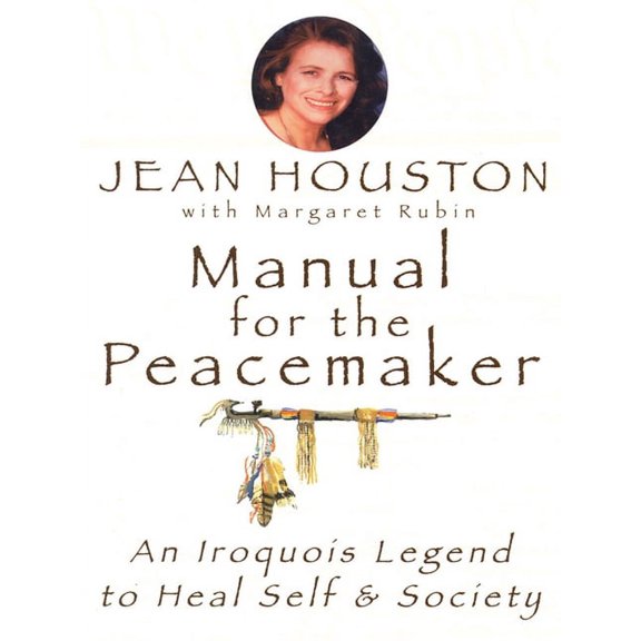 Manual for the Peacemaker : An Iroquois Legend to Heal Self and Society (Paperback)