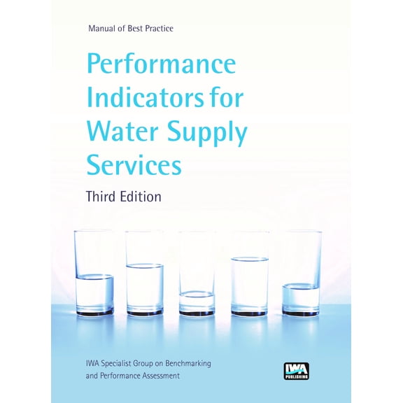 Manual of Best Practice: Performance Indicators for Water Supply Services: Third Edition (Hardcover)