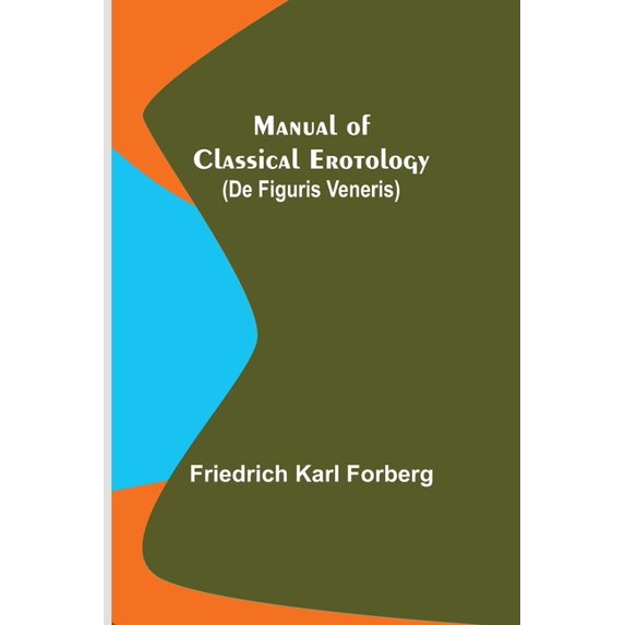 Manual of Classical Erotology (De figuris Veneris), (Paperback)