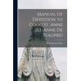 thumbnail image 1 of Manual of Devotion to Good St. Anne (St-Anne De Beaupré) [microform] (Paperback), 1 of 1