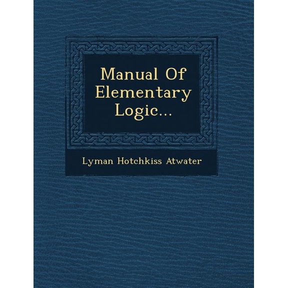 Manual of Elementary Logic... (Paperback)